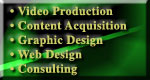 Video Production, Content Acquisition, Graphic Design, Web Design & Hosting, Consulting